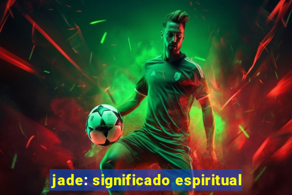 jade: significado espiritual